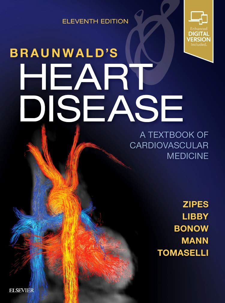 Braunwald's Heart Disease: A Textbook of Cardiovascular Medicine, Single Volume Hardcover – 27 February 2018