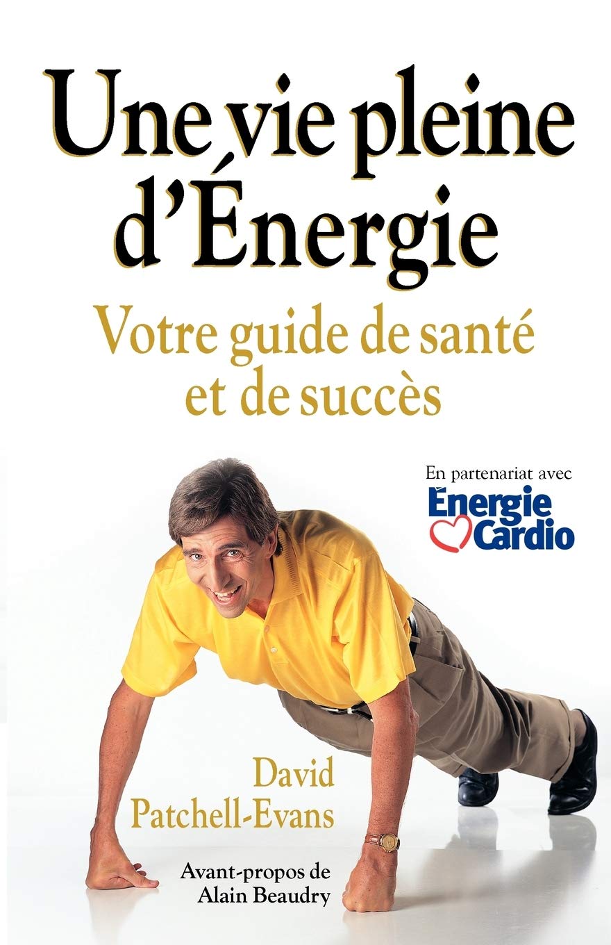Une Vie Pleine D'Energie: Votre Guide de Sante Et de Succes [Paperback] Patchell-Evans, David