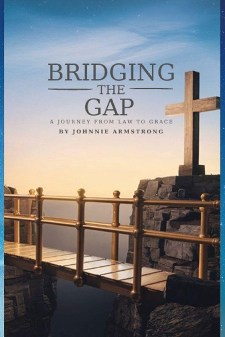 Bridging the Gap: A Journey from Law to Grace: 1