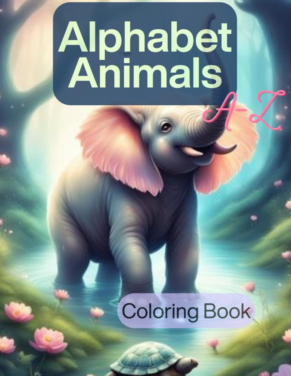 Alphabet Animals Coloring Book: A–Z Coloring Book for Kids Ages 5–7