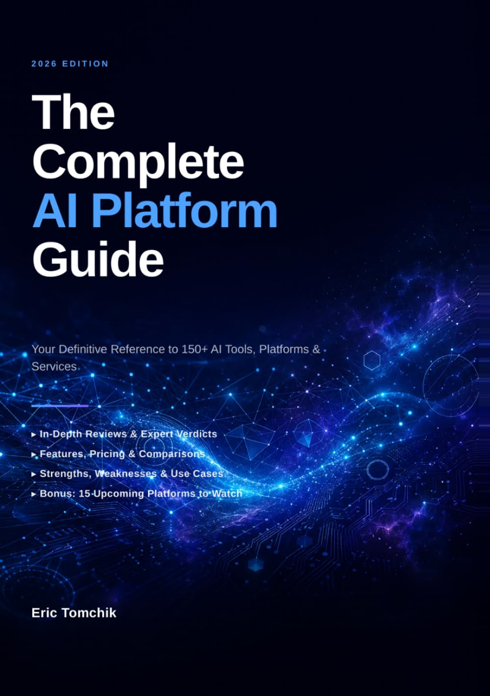 The Complete AI Platform Guide: Every AI Tool Reviewed — 153 Platforms Across 14 Categories, Compared, Rated, and Explained