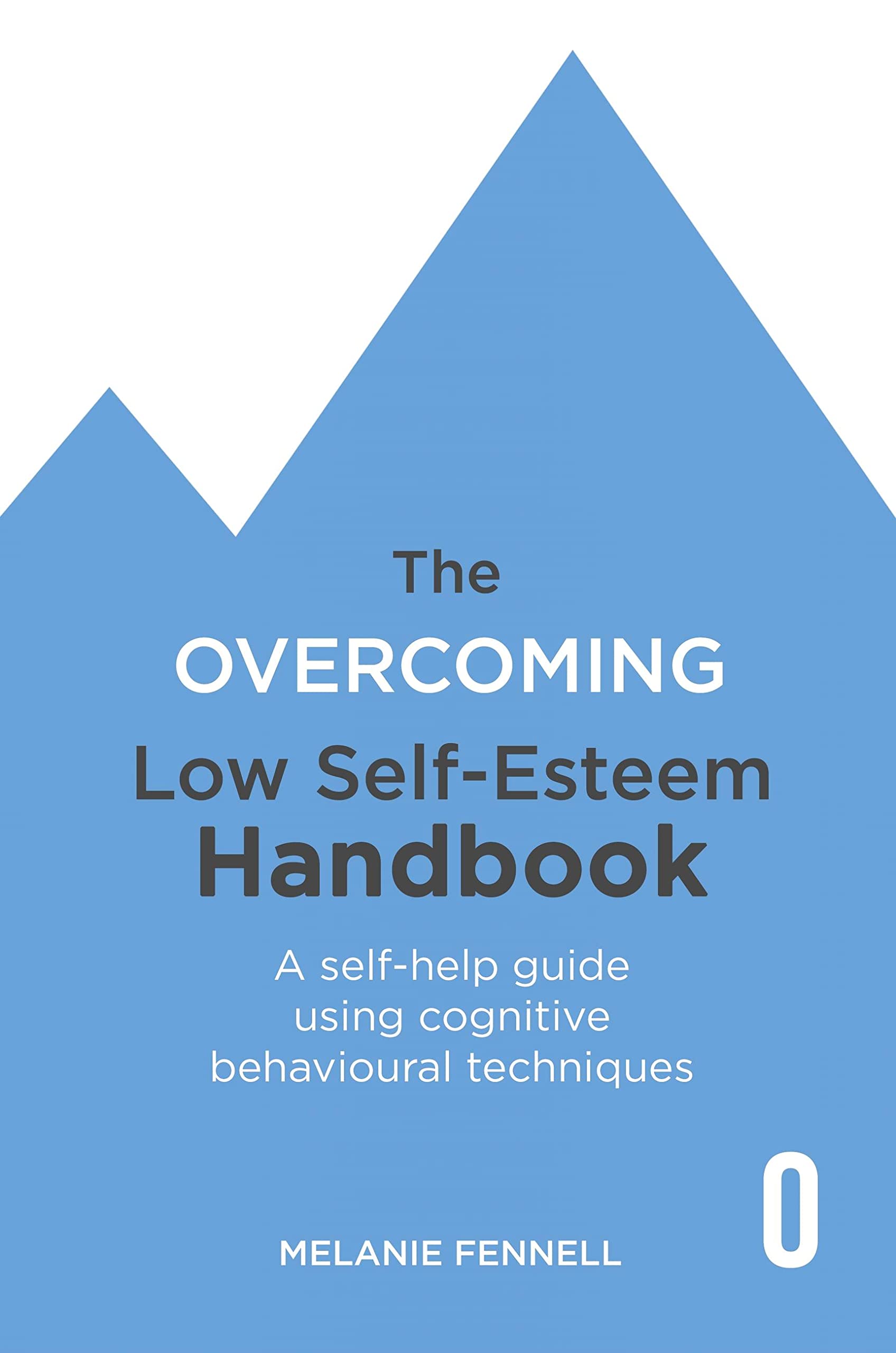 The Overcoming Low Self-esteem Handbook: Understand and Transform Your Self-est