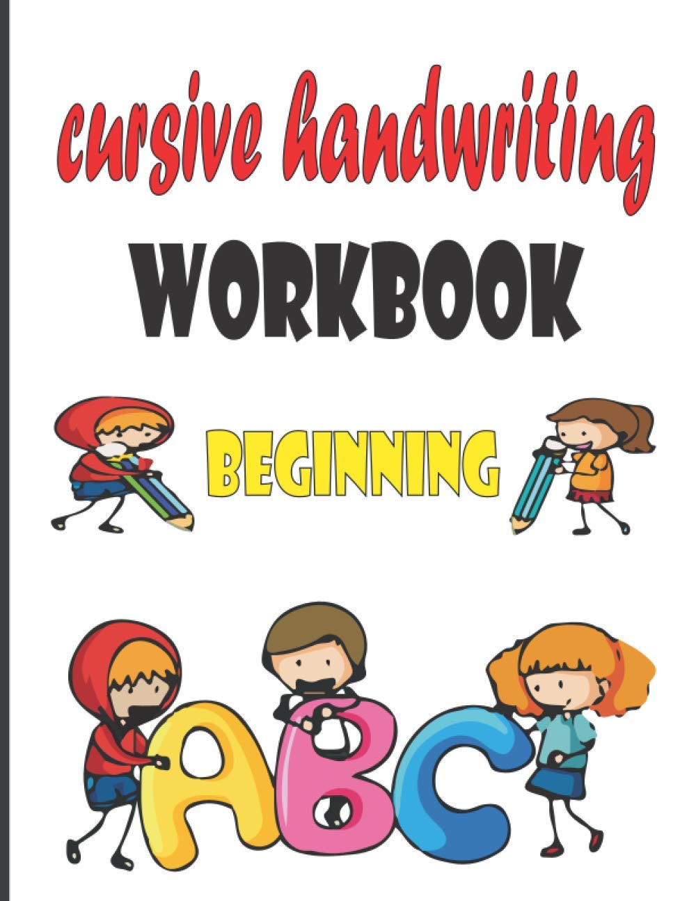 beginning cursive handwriting workbook: writing practice book for kids (Letter Tracing)