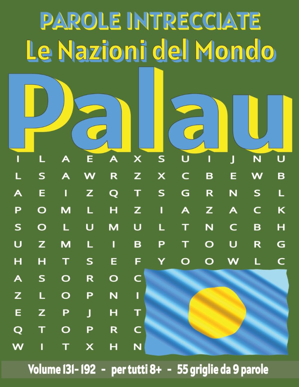 Palau - Parole Intrecciate: Passatempo senza schermo per relax e concentrazione (Parole Intrecciate – Le Nazioni del Mondo - Giochi educativi per ... e parole da ogni angolo del pianeta)