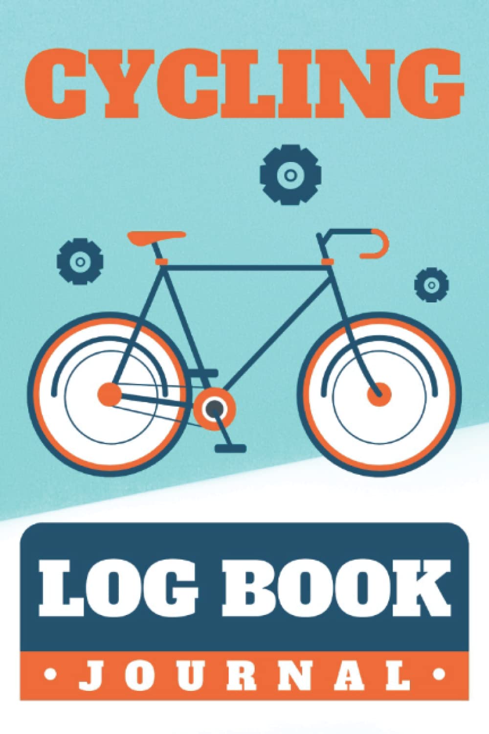 Cycling Log Book Journal: Track Your Daily Rides , Gift Idea For Bicycle Lover , Recording Your Cycling Experience