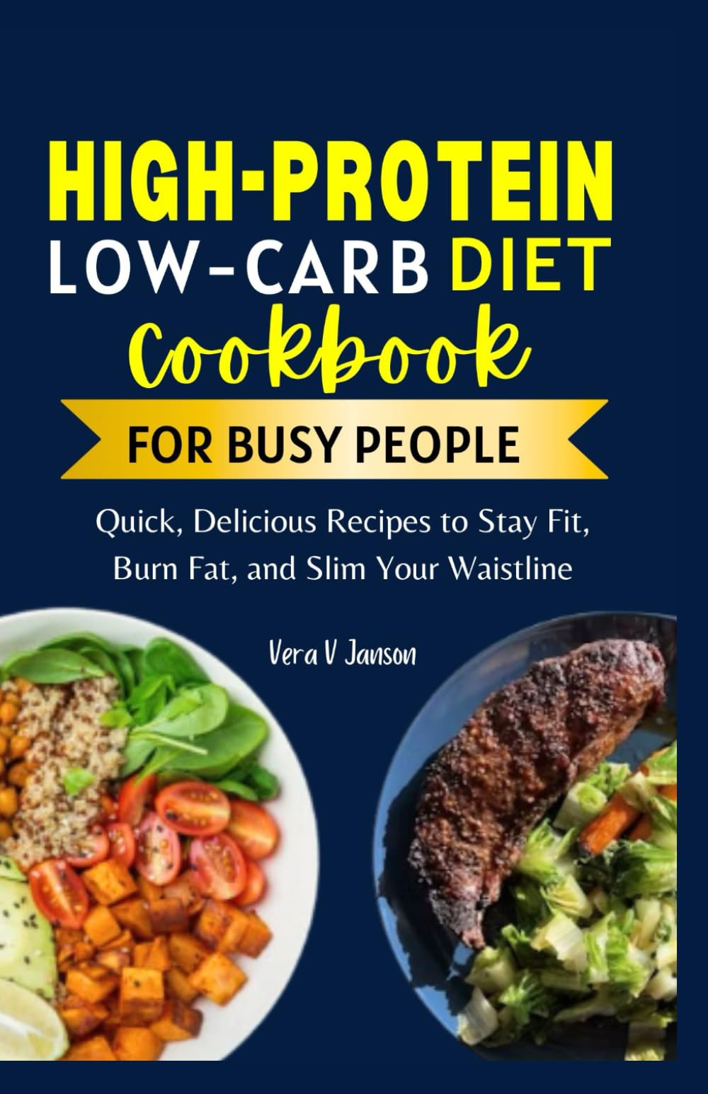 High Protein Low Carb Cookbook for Busy People: Quick, Delicious Recipes to Stay Fit, Burn Fat, and Slim Your Waistline (Timeless Nutrition: For Every Stage of Life)