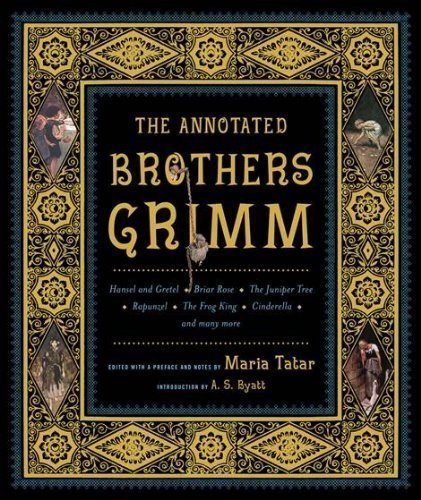 The Annotated Brothers Grimm (The Annotated Books) 1st (first) Edition by Grimm, Jacob, Grimm, Wilhelm published by W. W. Norton & Company (2004)