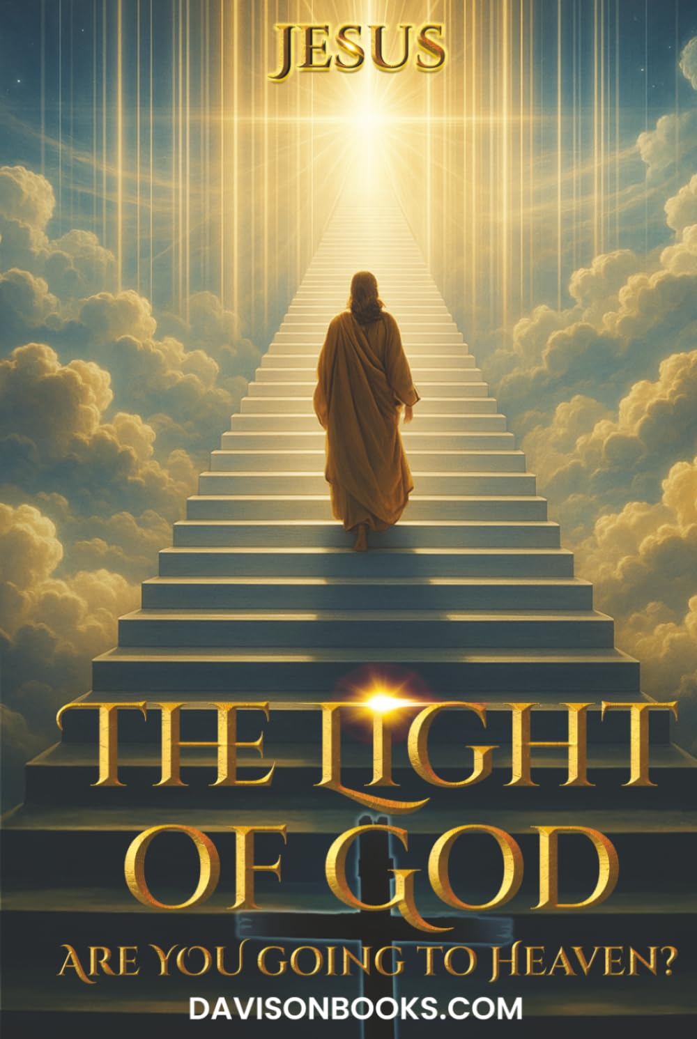 The Light of God: Are YOU Going to Heaven?