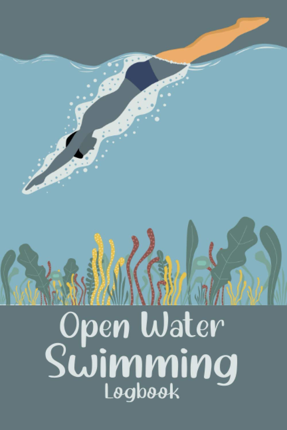 Open Water Swimming Logbook: Wild Swim Log Book Journal For Cold Water Swimmers - Diver Cover