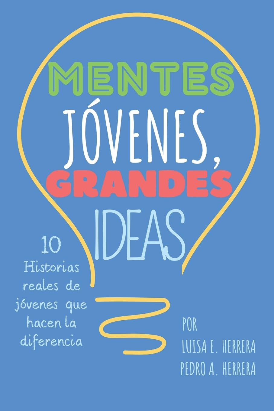 Mentes Jóvenes Grandes Ideas: 10 Historias reales de jóvenes que hacen la diferencia
