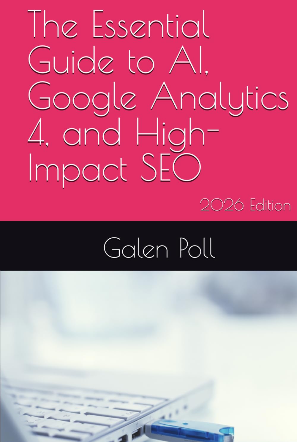 The Essential Guide to AI, Google Analytics 4, and High-Impact SEO: A Practical Playbook for Marketers and Data Analysts