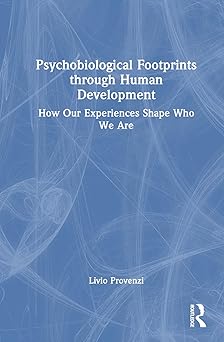 Psychobiological Footprints through Human Development: How Our Experiences Shape Who We Are-Wow! eBook