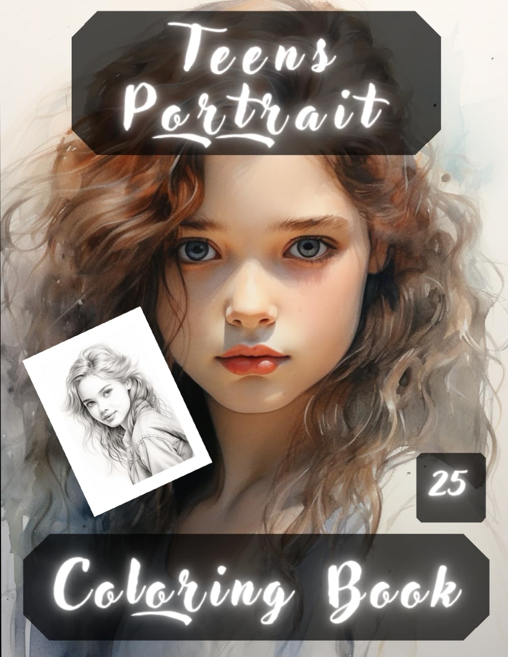 Teens Portrait Coloring Book: Teens Portraits, Realistic People Faces in Greyscale, Coloring Pages for Relaxation Stress Relief and Happiness.