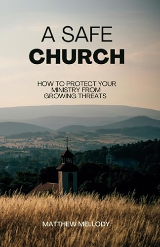 A Safe Church How to protect your ministry from growing threats