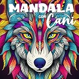 cani con mandala: disegni rilassanti da colorare per adulti e bambini, album antistress