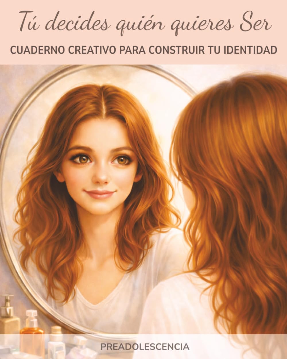 Cuaderno creativo para construir tu identidad: Tú decides quién quieres ser | Autoestima, valores y desarrollo personal para chicas adolescentes