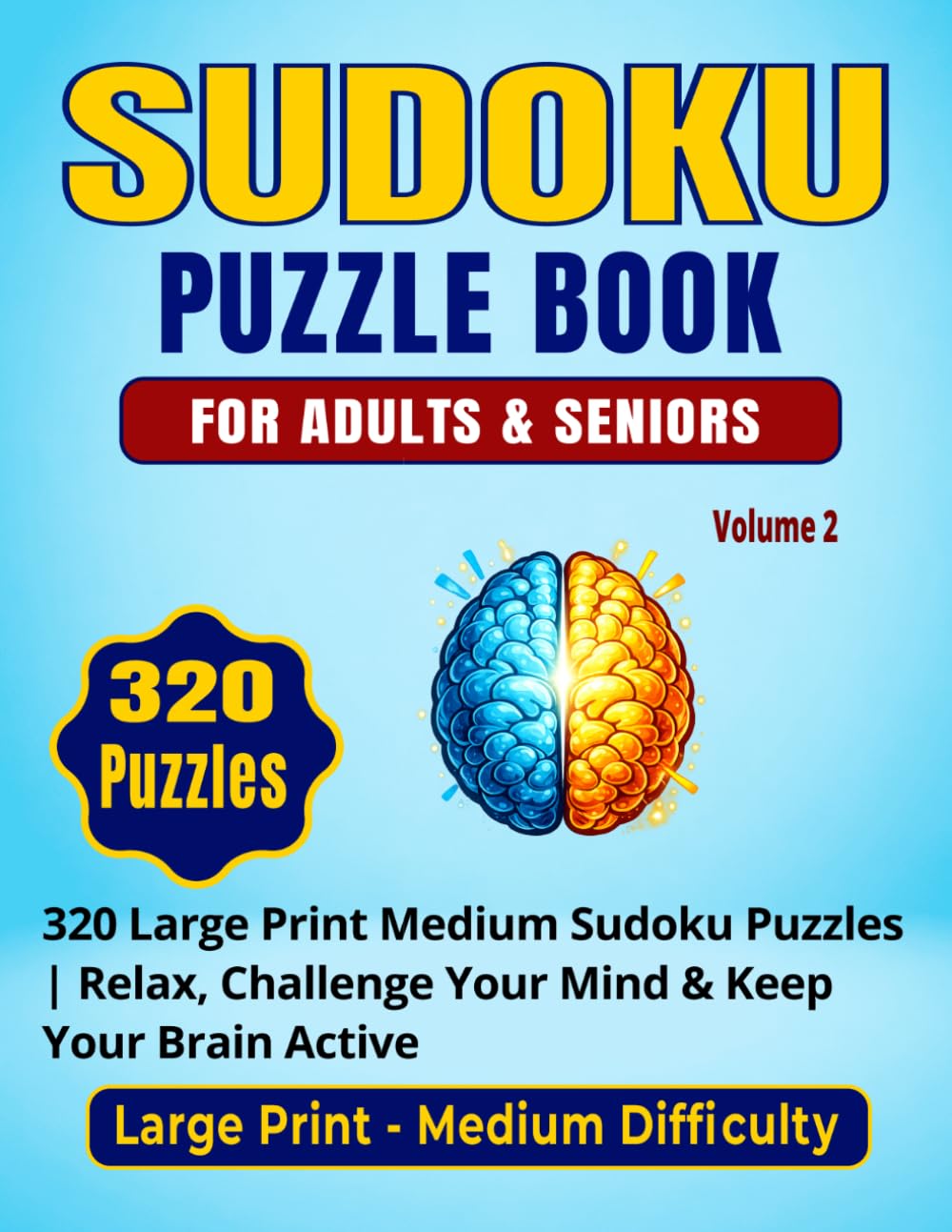 SUDOKU PUZZLE BOOK FOR ADULTS & SENIORS: 320 Large Print Medium Sudoku Puzzles for Brain Training, Focus, Relaxation & Fun