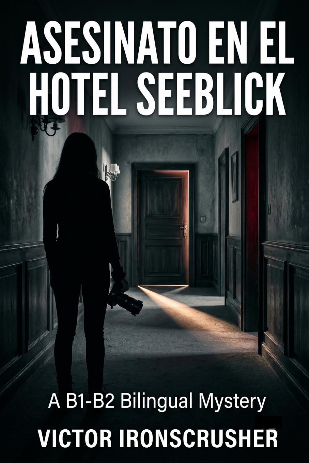 Asesinato en el Hotel Seeblick: Un libro de lectura bilingüe inglés-español (B1–B2) — Misterio y secretos en los Alpes bávaros