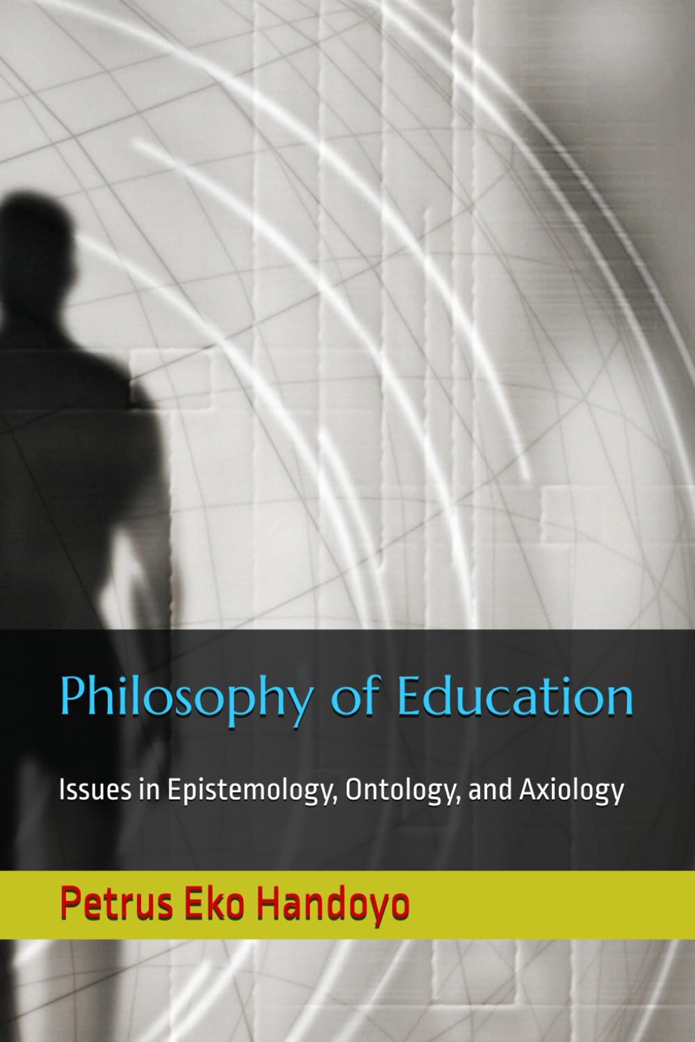 Philosophy of Education: Issues in Epistemology, Ontology, and Axiology
