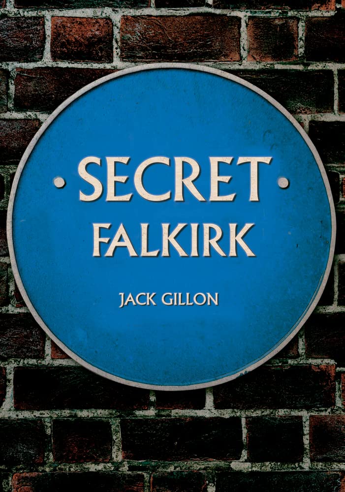 Secret Falkirk By Jack Gillon