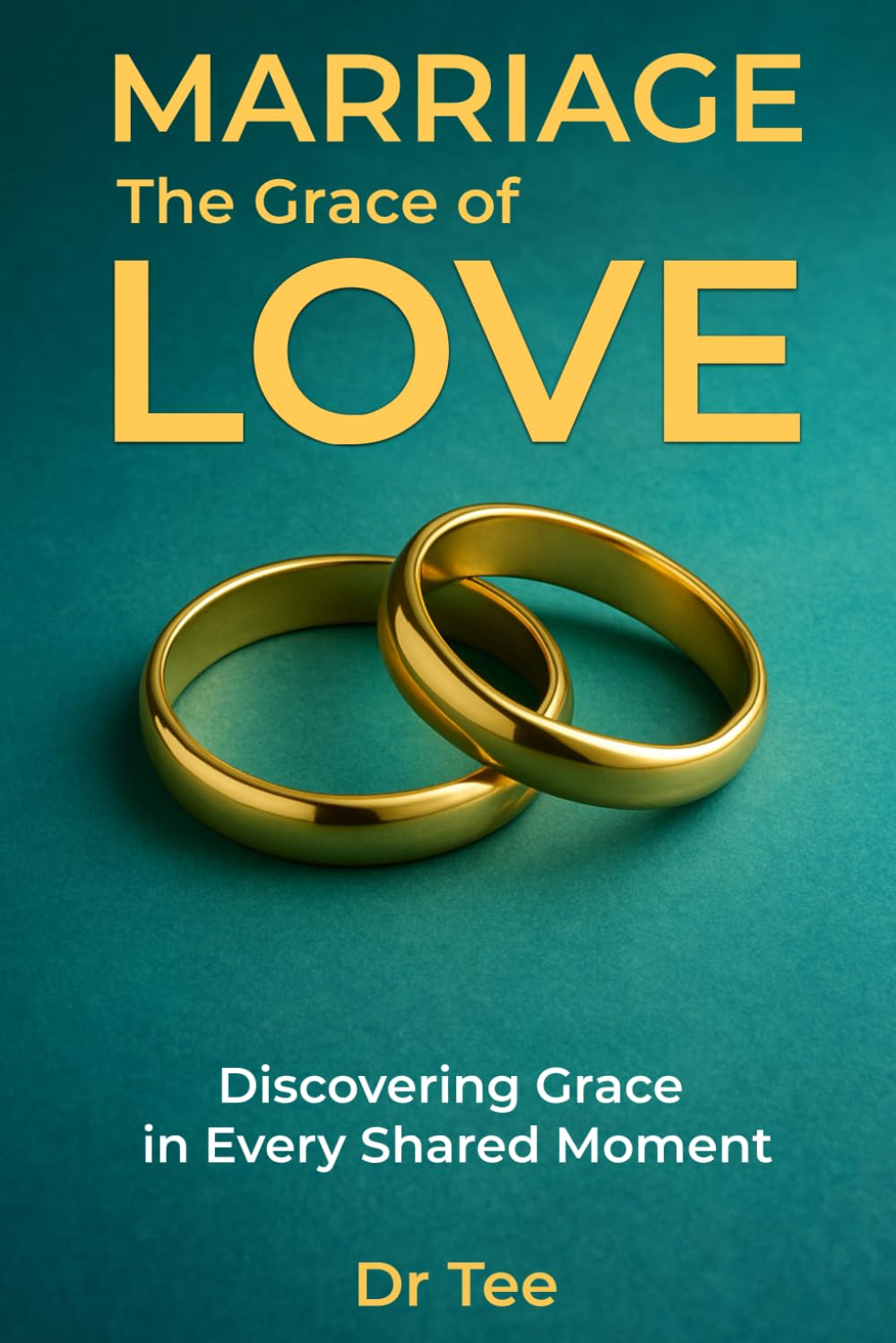 Marriage The Grace of Love: Discovering Grace in every shared moment