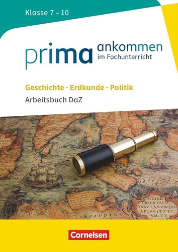 Prima ankommen: Geschichte, Erdkunde, Politik: Klasse 7-10 - Arbeitsbuch DaZ mit Lösungen