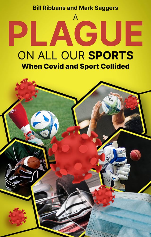A Plague on All Our Sports: When Covid and Sport Collided: