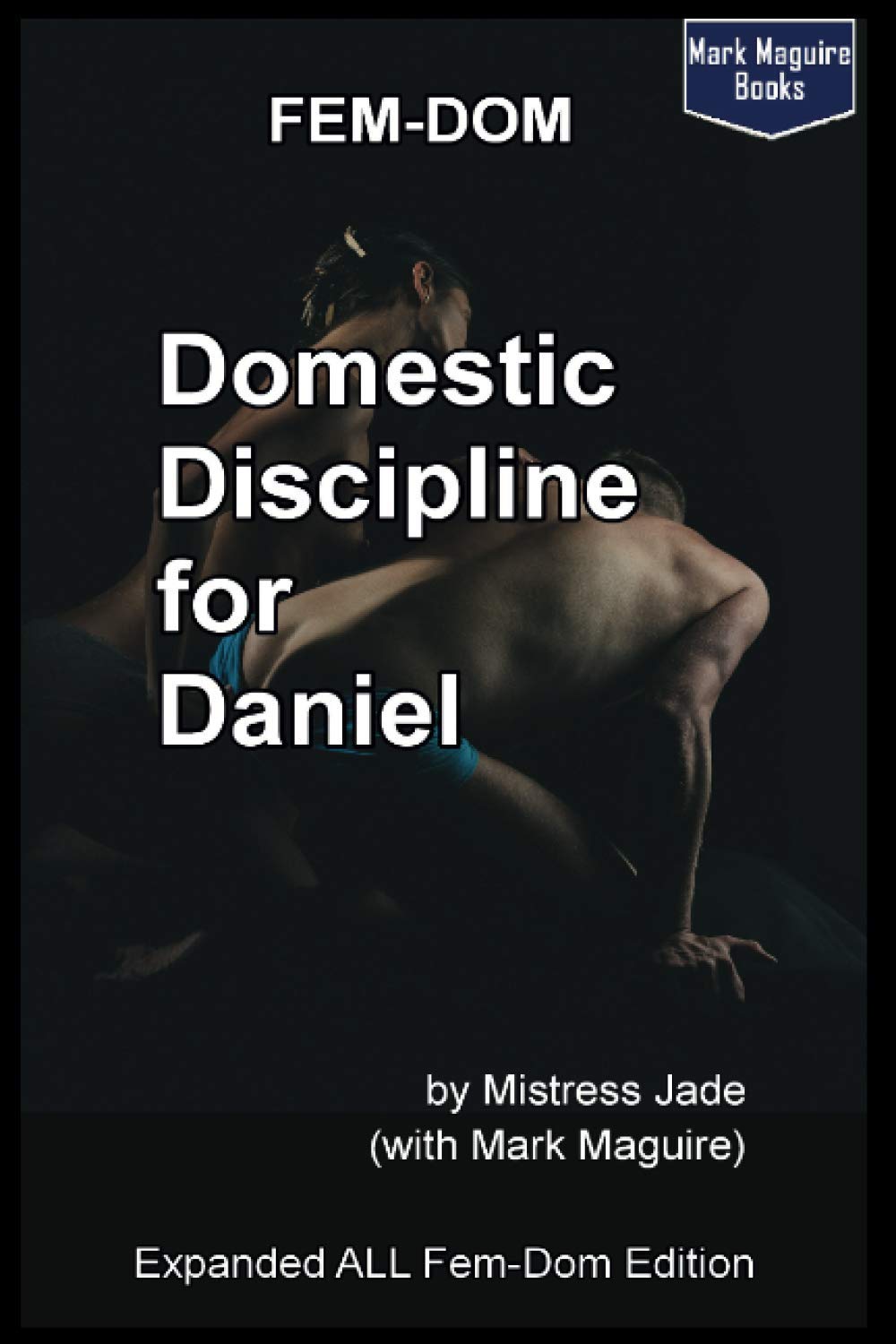 Domestic Discipline for Daniel - Extended ALL Fem-Dom Edition