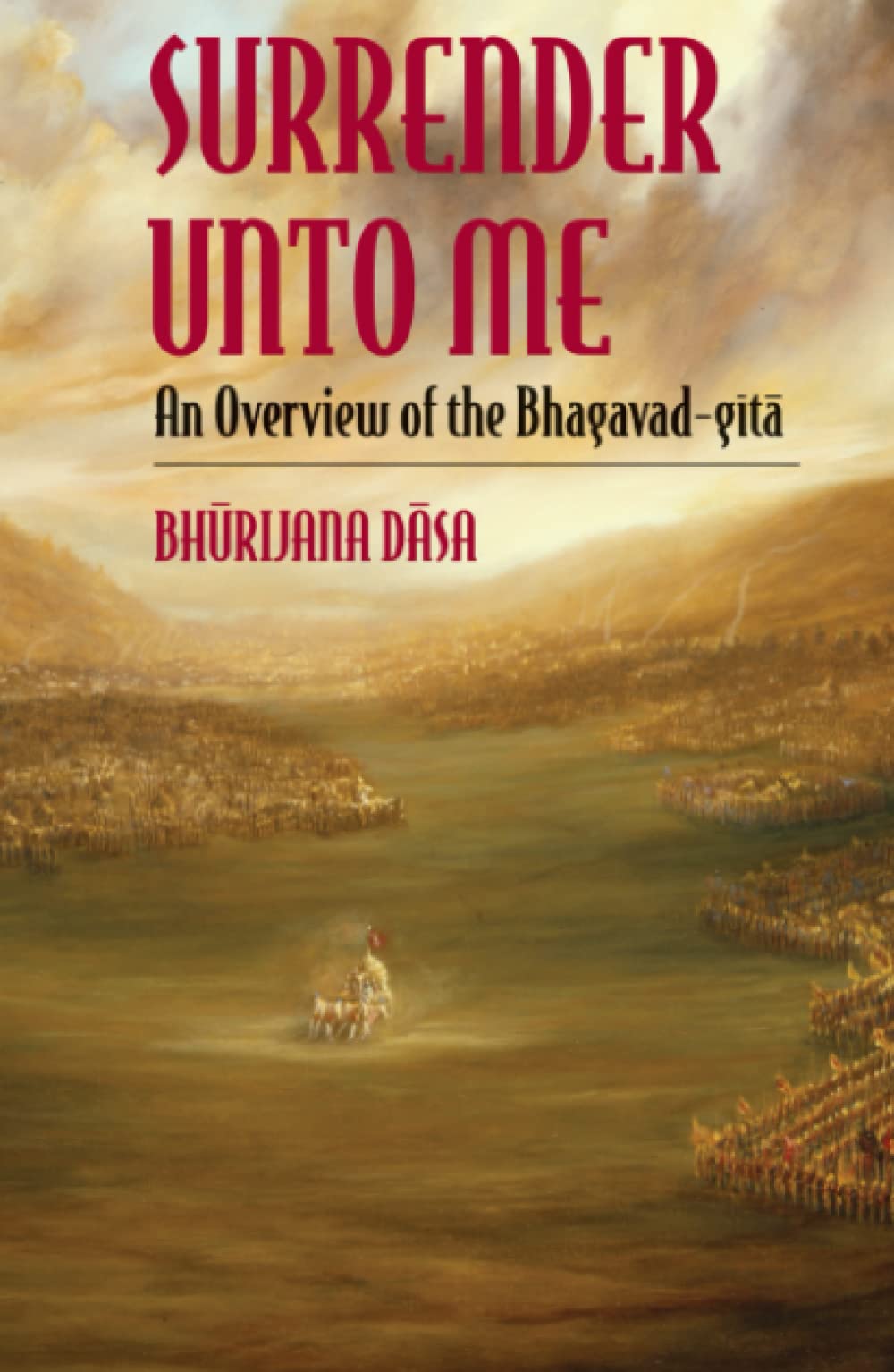 Surrender Unto Me: An Overview of the Bhagavad Gita