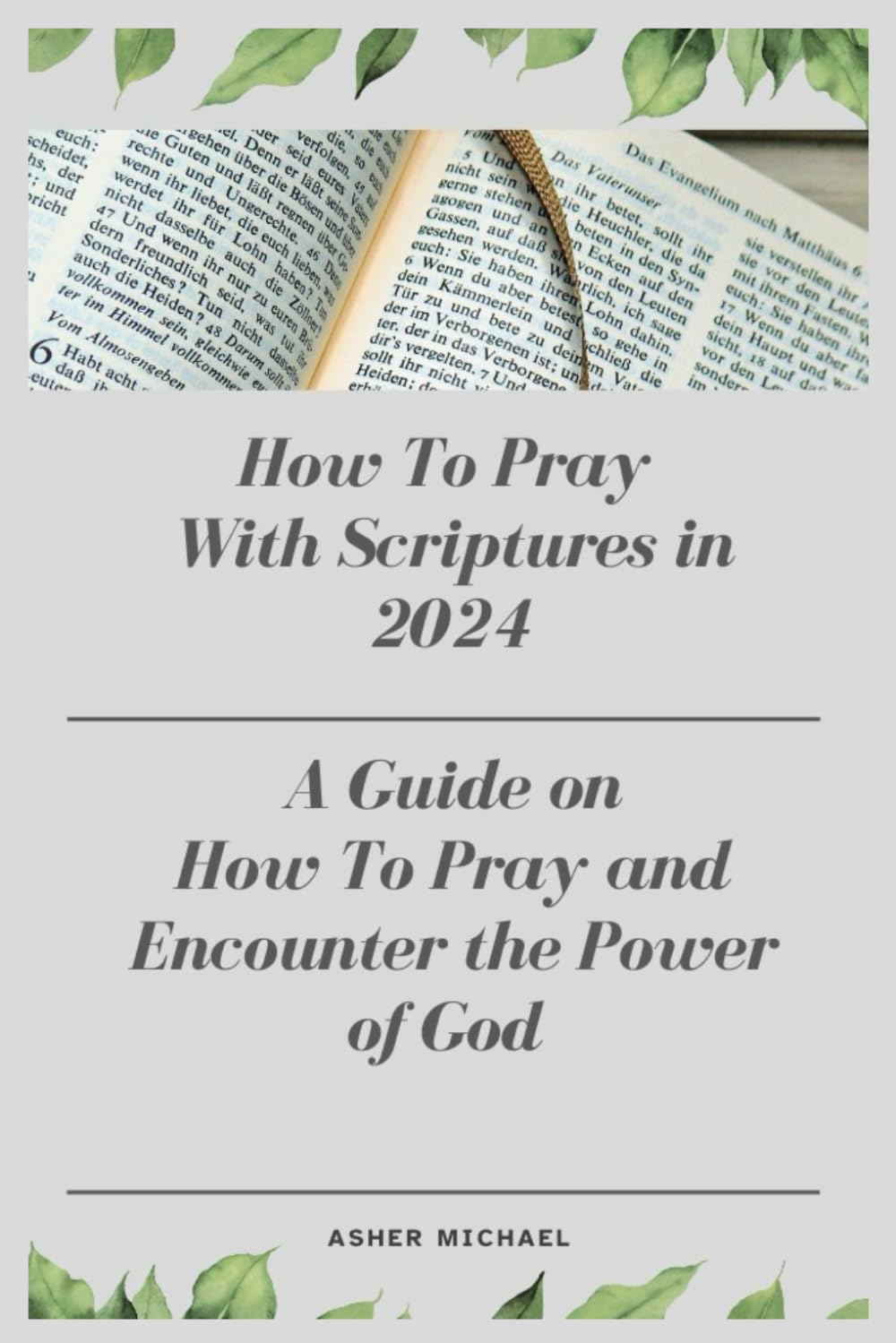 How To Pray With Scriptures in 2024.: A Guide on How To Pray and Encounter the Power of God.