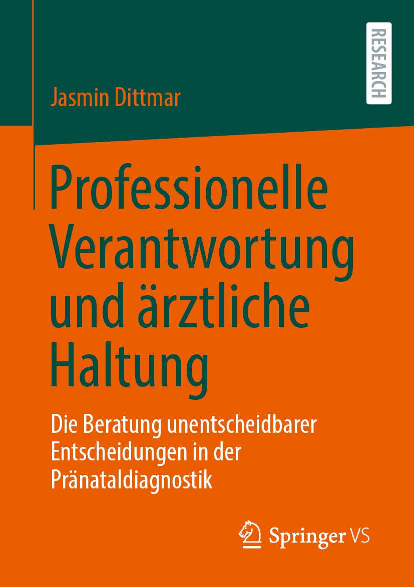 Professionelle Verantwortung und ärztliche Haltung: Die Beratung unentscheidbarer Entscheidungen in der Pränataldiagnostik