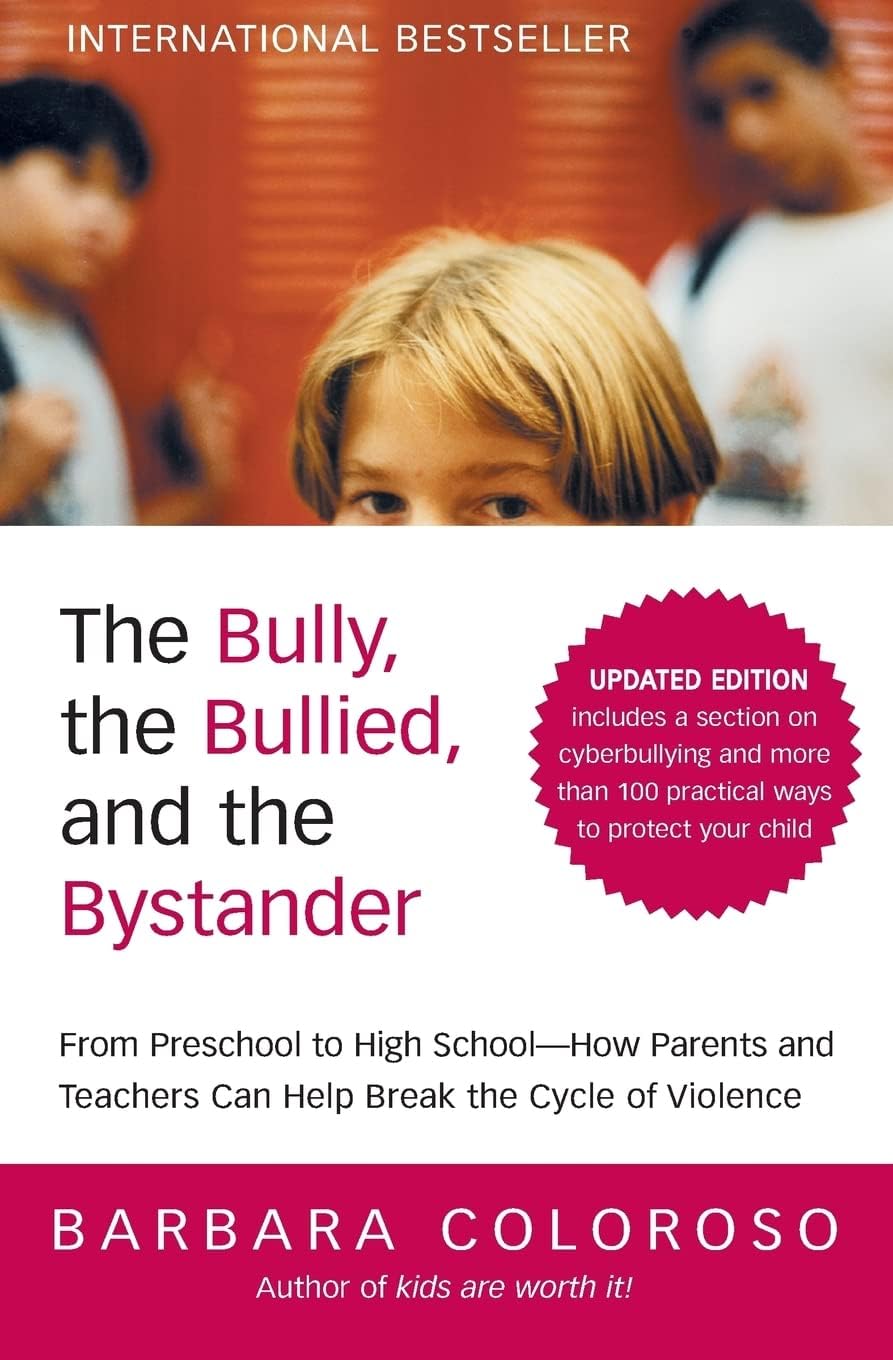 The Bully, the Bullied, and the Bystander: From Preschool to HighSchool--How Parents and Teachers Can Help Break the Cycle (Updated Edition)