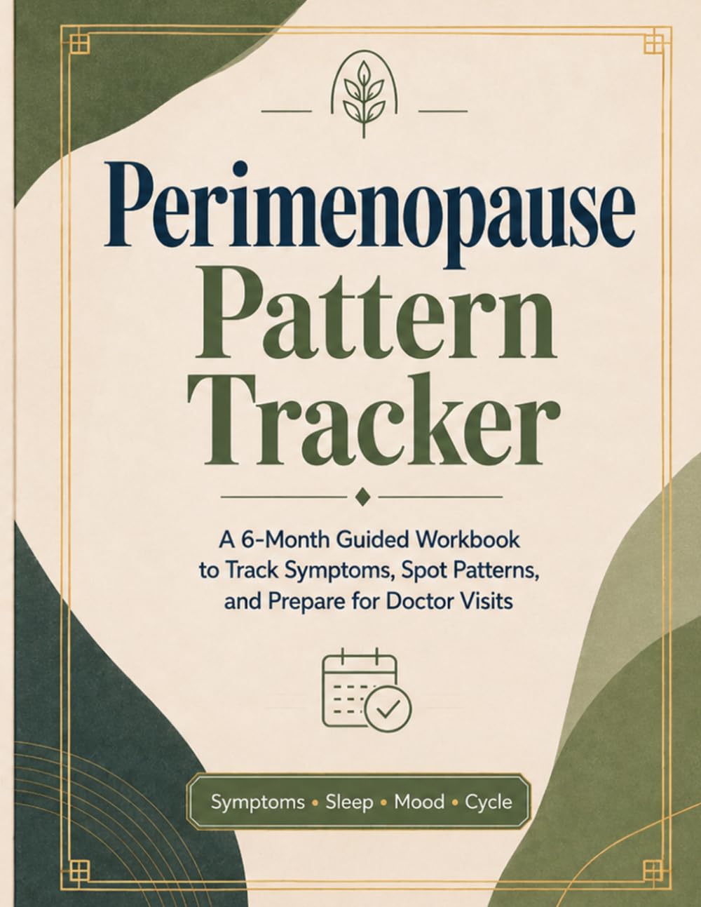 Perimenopause Pattern Tracker: A 6-Month Workbook for Tracking Symptoms, Noticing Patterns, and Preparing for Doctor Visits