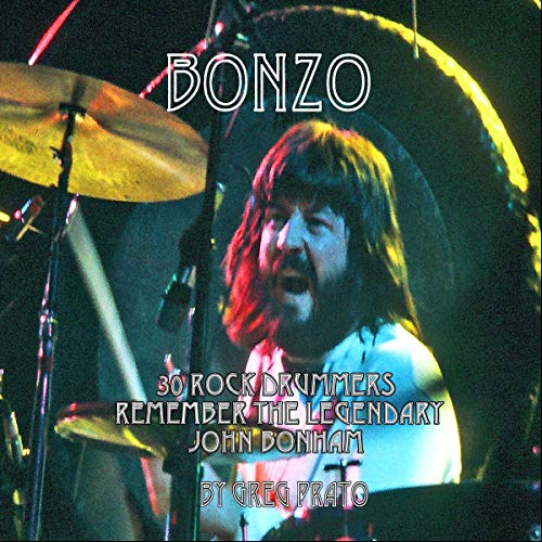 Bonzo 30 Rock Drummers Remember the Legendary John Bonham
