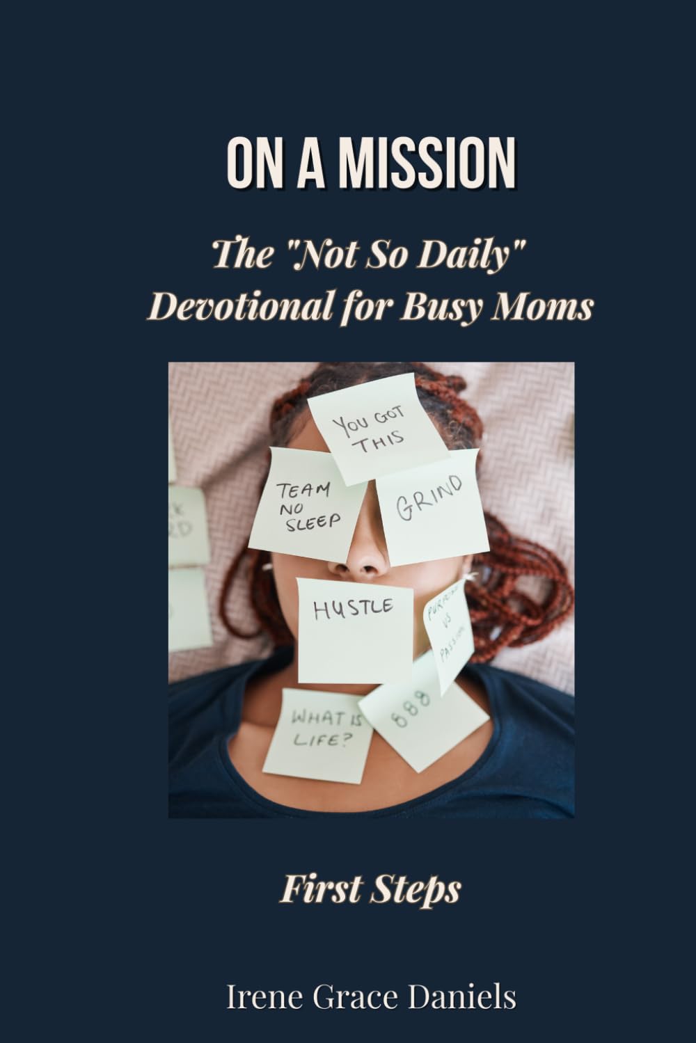 On A Mission: The "Not So Daily" Devotional for Busy Moms: Volume 1 – First Steps