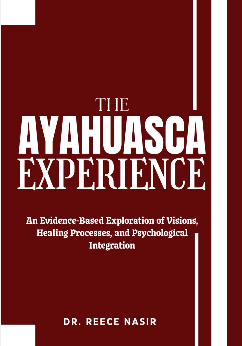THE AYAHUASCA EXPERIENCE: An Evidence-Based Exploration of Visions, Healing Processes, and Psychological Integration