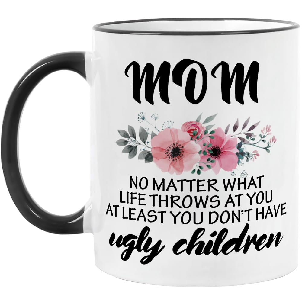 Fatbaby Funny Mom Coffee Mug Hilarious Birthday Mothers Day Thanksgiving Christmas Gifts For Mom Dont Have Ugly Children