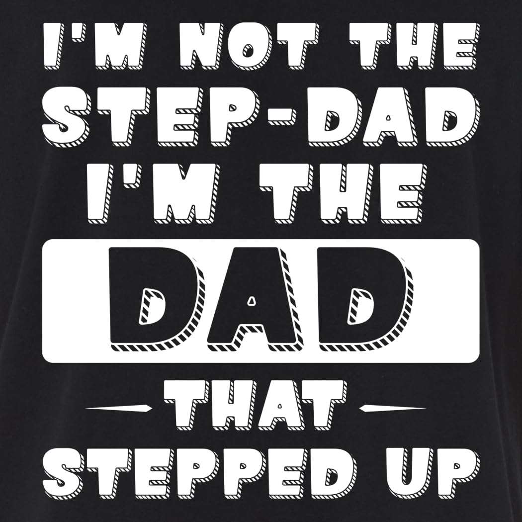 Camiseta I'm Not The Stepdad I'm The Dad That Stepped Up