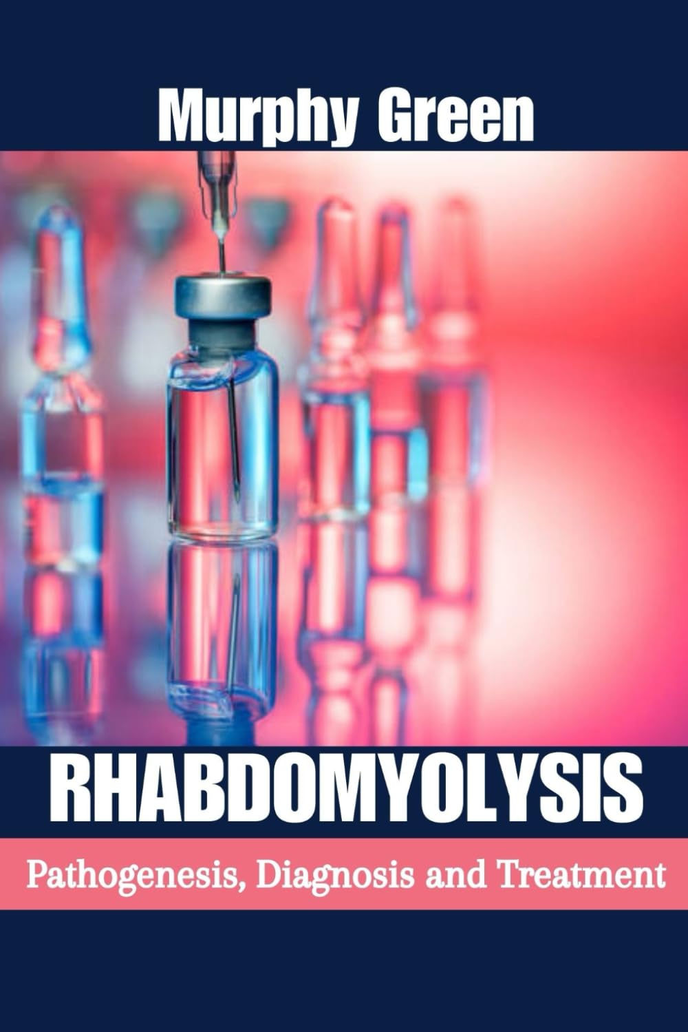 Rhabdomyolysis: Pathogenesis, Diagnosis, and Treatment