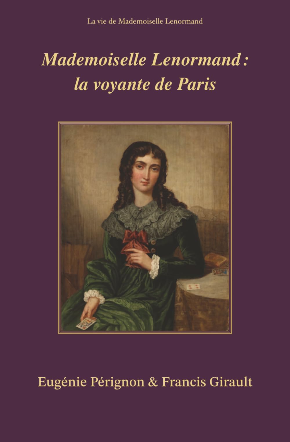 Mademoiselle Lenormand : la voyante de Paris (La vie de Mademoiselle Lenormand)