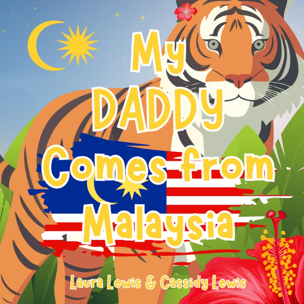 My Daddy Comes From Malaysia: A Children’s Book For Families Who Live Far Apart, Perfect For Long-Distance Family Bonding