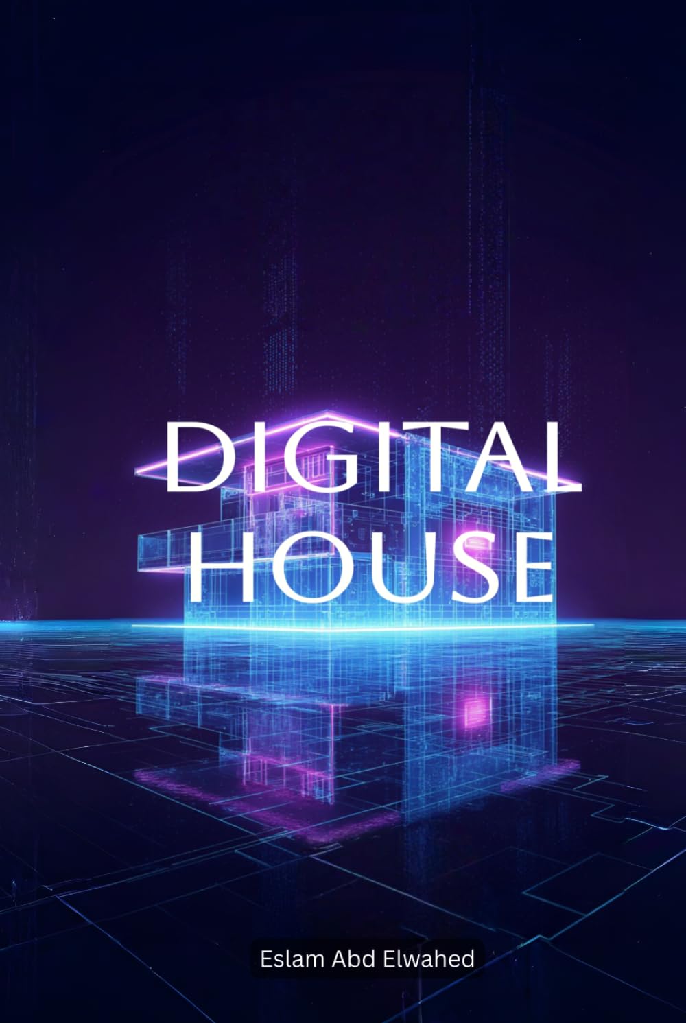 Digital House: 100 True Stories of Homes That Watched Back (Smart Home & IoT Horror)