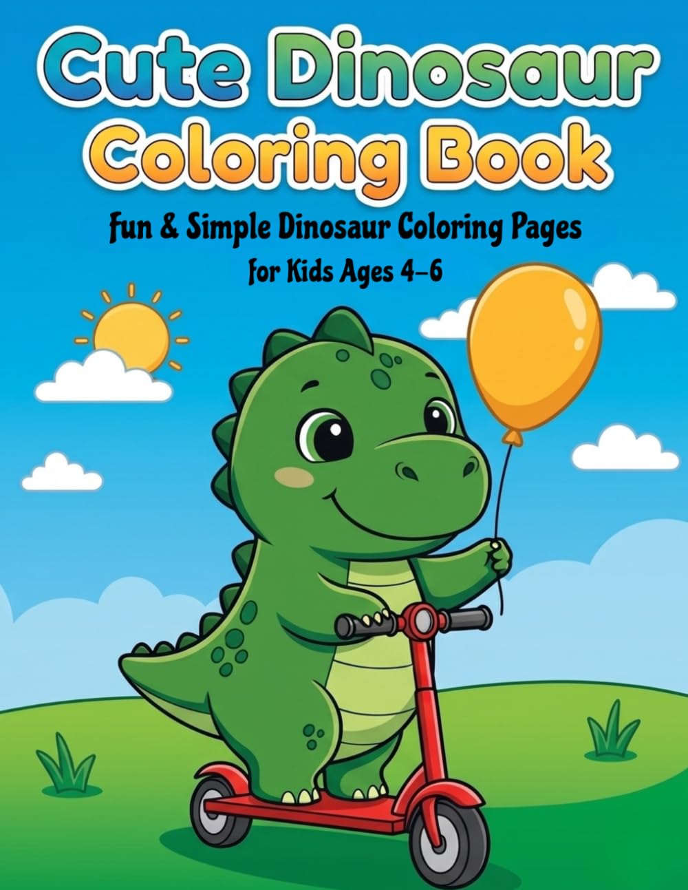 Cute Dinosaur Coloring Book: Fun & Simple Dinosaur Coloring Pages for Kids Ages 4–6
