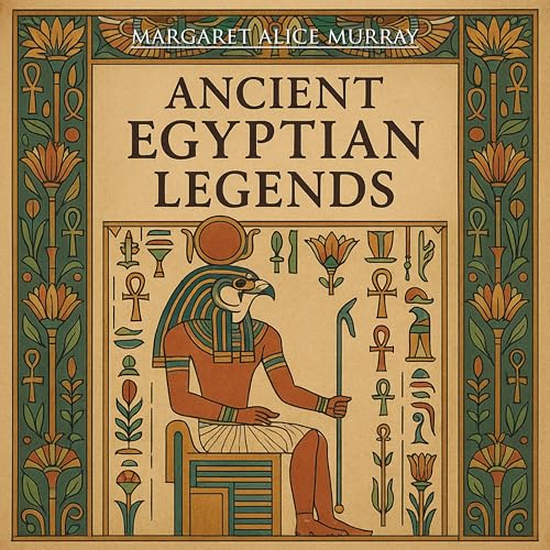 Ancient Egyptian Legends (Annotated) by Margaret Alice Murray episode artwork