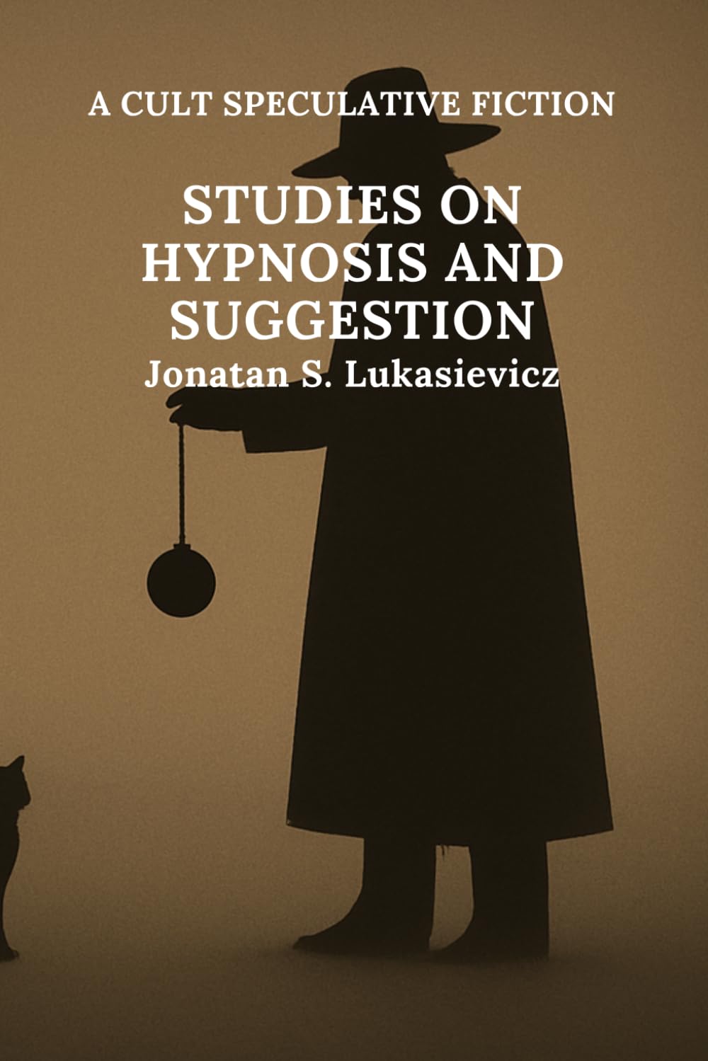 Studies on Hypnosis and Suggestion (A cult speculative fiction novel)