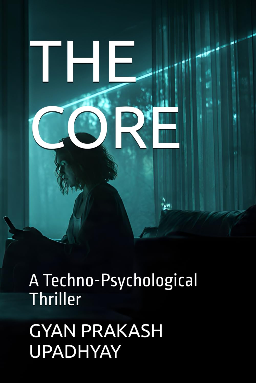 THE CORE: A Techno-Psychological Thriller: 1 (THE CORE TRILOGY)