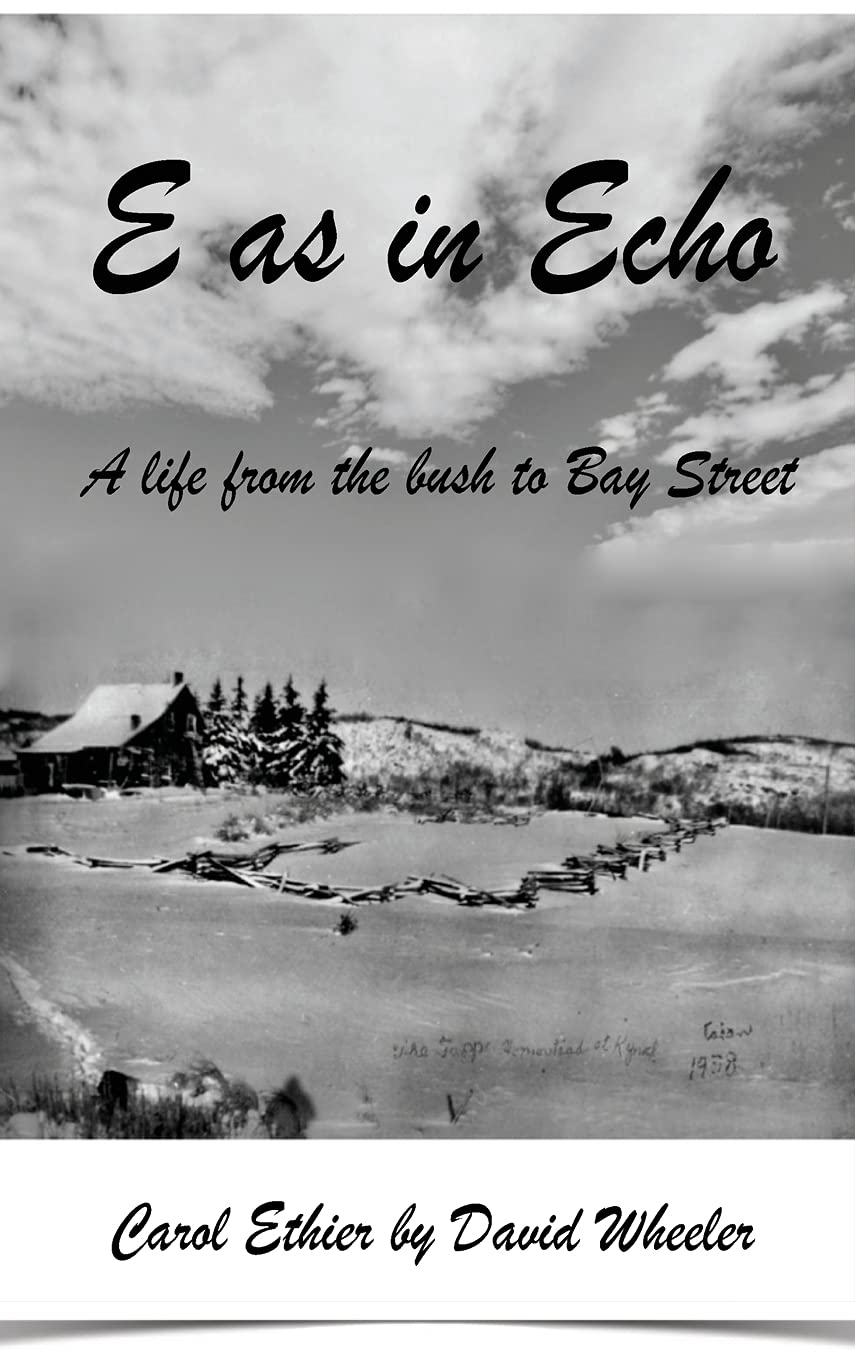 E as in Echo: A life from the bush to Bay Street