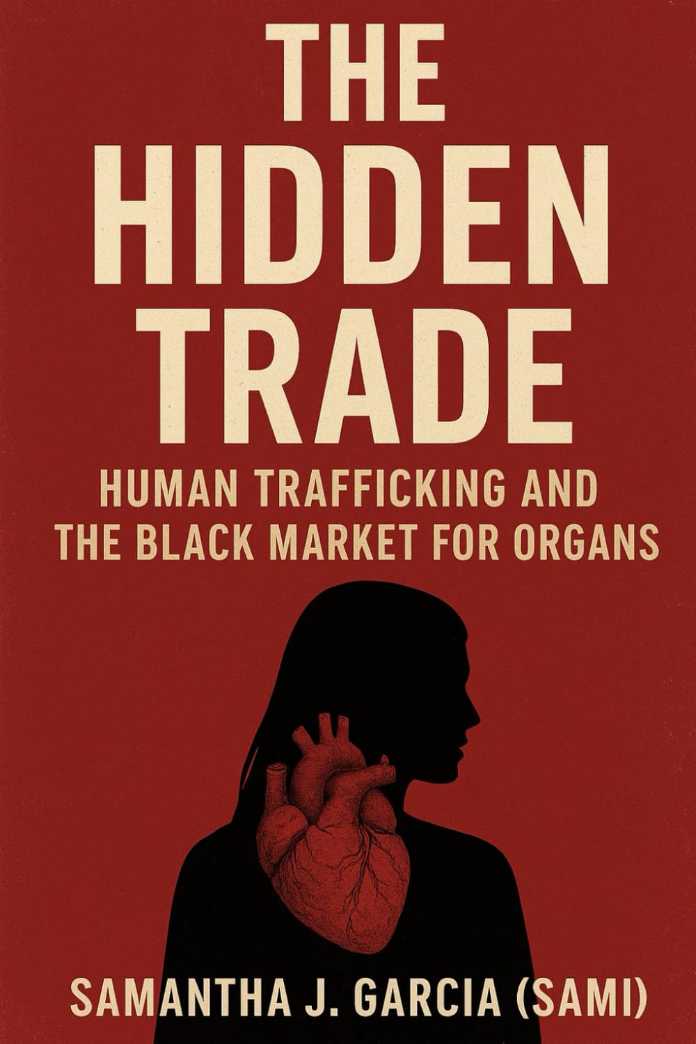 The Hidden Trade:: Human Trafficking and the Black Market For Organs