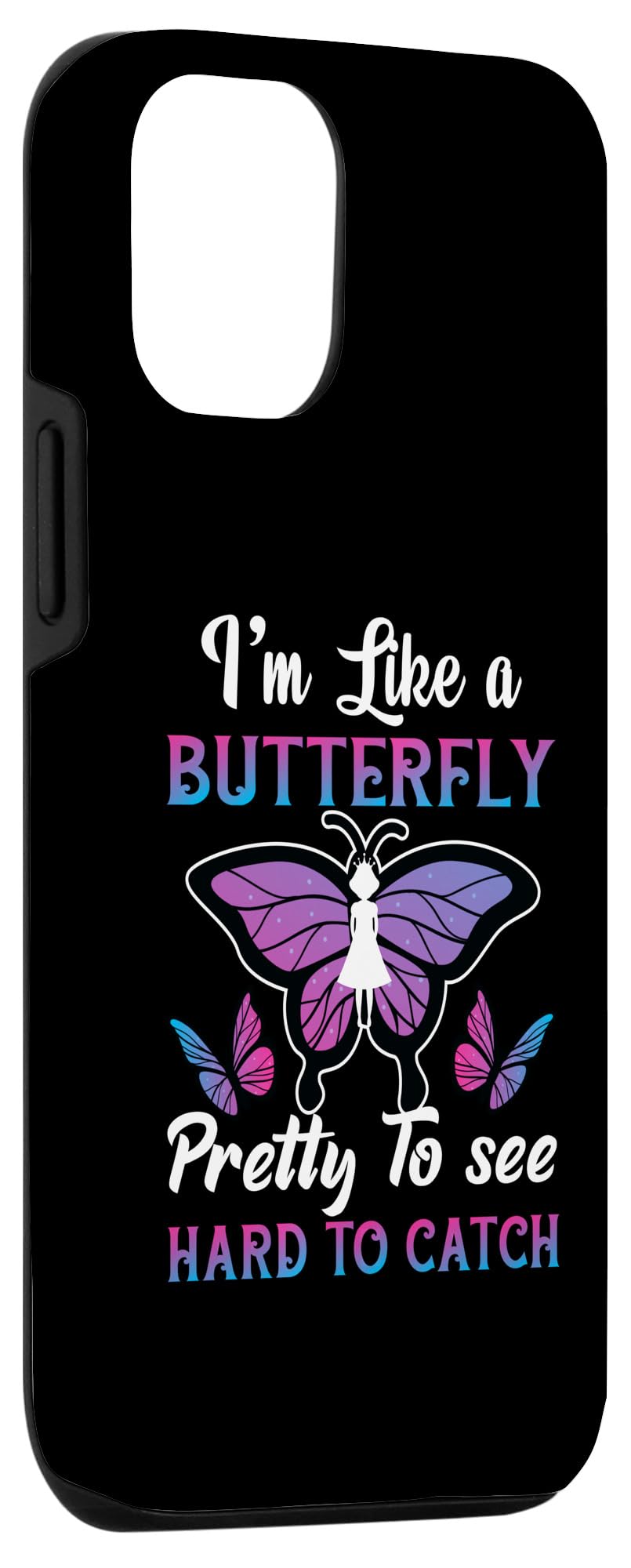 iPhone 13 I'm Like A Butterfly Pretty To See Hard To Catch Case - Image 3
