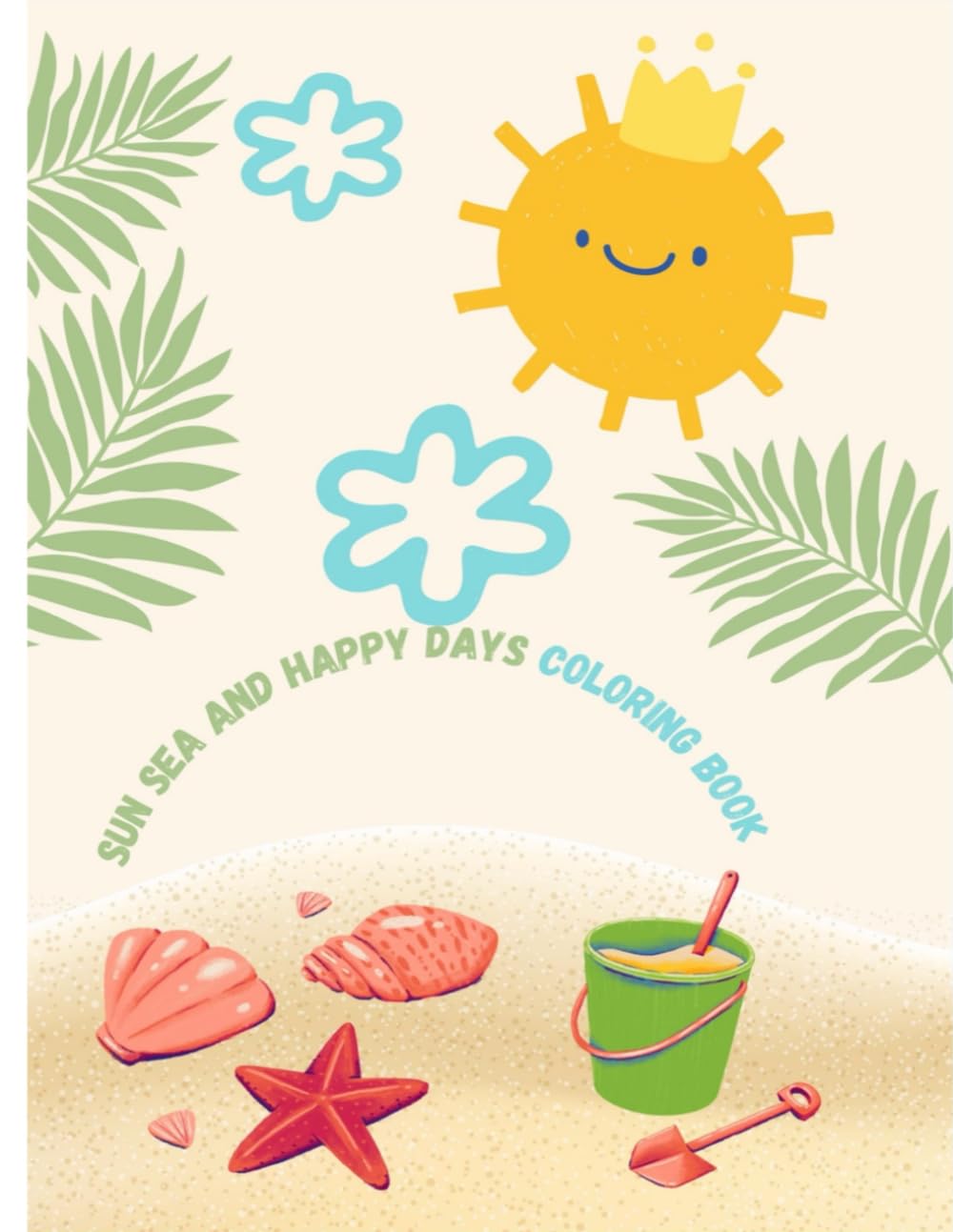SUN SEA & HAPPY DAYS COLORING BOOK